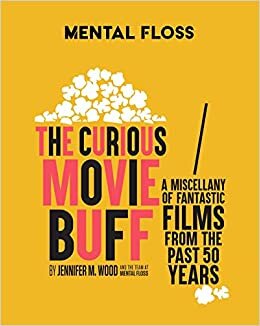 تحميل Mental Floss: The Curious Movie Buff: A Miscellany of Fantastic Films from the Past 50 Years (Movie Trivia, Film Trivia, Film History)