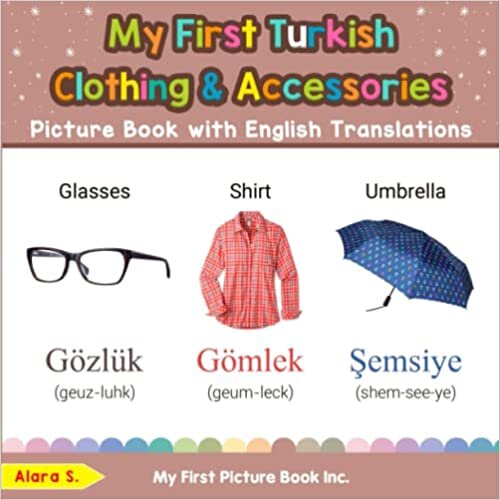 My First Turkish Clothing & Accessories Picture Book with English Translations: Bilingual Early Learning & Easy Teaching Turkish Books for Kids (Teach & Learn Basic Turkish words for Children) اقرأ