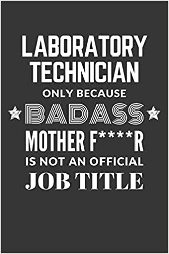indir Laboratory Technician Only Because Badass Mother F****R Is Not An Official Job Title Notebook: Lined Journal, 120 Pages, 6 x 9, Matte Finish