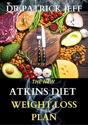ダウンロード  THE NEW ATKINS DIET WEIGHT LOSS PLAN: Easy, Low-Carb Living for Everyday Wellness. Including Easy And Amazingly Recipes (English Edition) 本