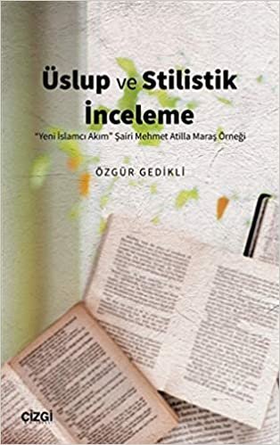 indir Üslup ve Stilistik İnceleme: Yeni İslamcı Akım Şairi Mehmet Atilla Maraş Örneği