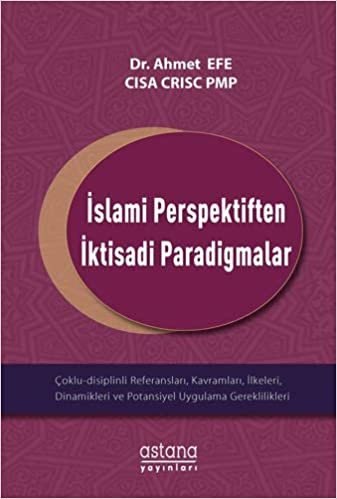 İslami Perspektiften İktisadi Paradigmalar: Çoklu-Disiplinli Referansları Kavramları İlkeleri Dinamikleri ve Potansiyel Uygulama Gereklilikleri indir