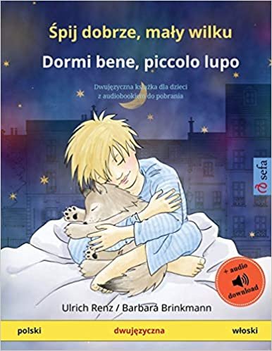 indir Śpij dobrze, mały wilku - Dormi bene, piccolo lupo (polski - włoski): Dwujęzyczna książka dla dzieci z audiobookiem do pobrania (Sefa Picture Books in two languages)