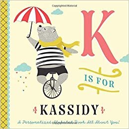 indir K is for Kassidy: A Personalized Alphabet Book All About You! (Personalized Children&#39;s Book)