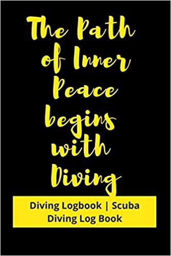 The Path of Inner Peace begins with Diving: Diving Logbook - Scuba Diving Log Book