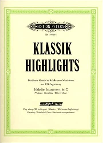 Klassik-Highlights: Berühmte klassische Stücke zum Musizieren mit CD-Begleitung (Orchester) / für Instrumente in C (Violine, Blockflöte, Flöte, Oboe) / Ausgabe lieferbar für B-Instrumente indir
