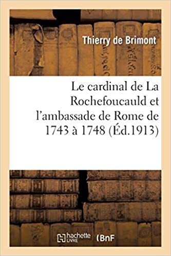 Auteur, S: Cardinal de la Rochefoucauld Et l'Ambassade (Histoire) indir