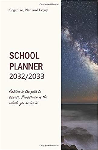 School Planner 2032/2033; Ambition is the path to success. Persistence is the vehicle you arrive in.: Time Planner 2032/2033; plan your next steps to ... checklist and 4-WEEK-OVERVIEW for the best o indir