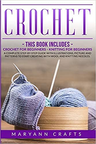 indir Crochet: This book includes: Crochet For Beginners, Knitting For Beginners. A Complete Step-By-Step Guide With Illustrations, Picture And Patterns To Start Creating With Wool And Knitting Needles