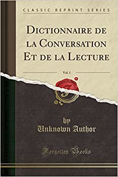Forgotten Books Dictionnaire de la Conversation Et de la Lecture, Vol. 1 (Classic Reprint) (French Edition) تكوين تحميل مجانا Forgotten Books تكوين