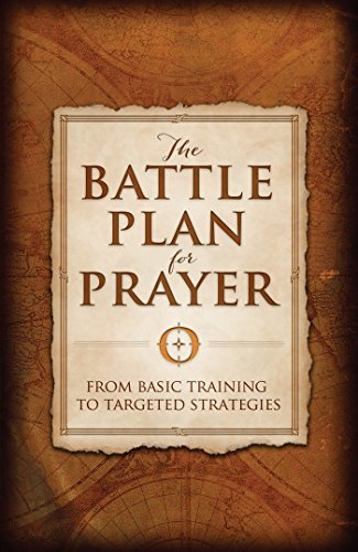 The Battle Plan for Prayer: From Basic Training to Targeted Strategies (English Edition)