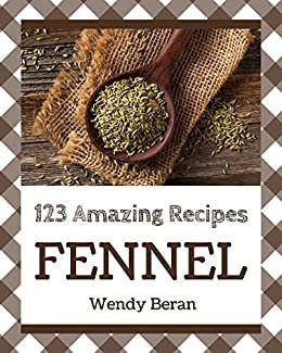 ダウンロード  123 Amazing Fennel Recipes: The Fennel Cookbook for All Things Sweet and Wonderful! (English Edition) 本
