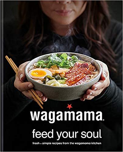 ダウンロード  wagamama Feed Your Soul: Fresh + simple recipes from the wagamama kitchen 本