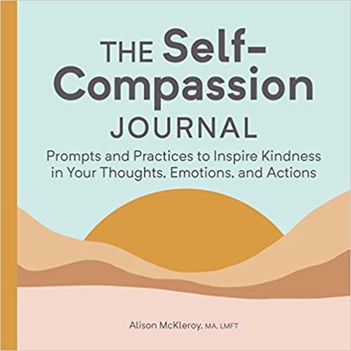 تحميل The Self-Compassion Journal: Prompts and Practices to Inspire Kindness in Your Thoughts, Emotions, and Actions