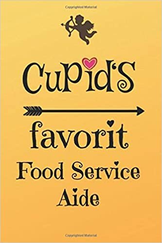 Cupid`s Favorit Food Service Aide: Lined 6 x 9 Journal with 100 Pages, To Write In, Friends or Family Valentines Day Gift indir