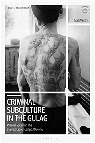 ダウンロード  Criminal Subculture in the Gulag: Prisoner Society in the Stalinist Labour Camps (Library of Modern Russia) 本