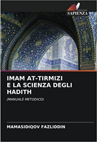 تحميل IMAM AT-TIRMIZI E LA SCIENZA DEGLI HADITH: (MANUALE METODICO) (Italian Edition)