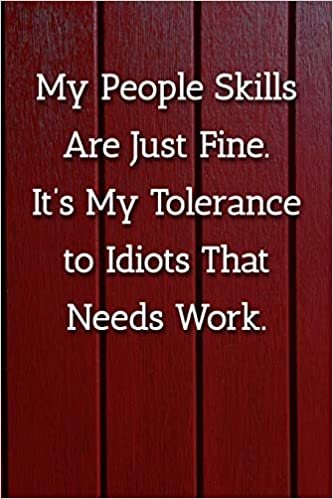 My People Skills Are Just Fine. It's My Tolereance to Idiots That Needs Work. Notebook: Lined Journal, 120 Pages, 6 x 9, Secret Santa Gift Journal, Red Fence Matte Finish indir