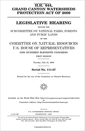 indir H.R. 644, Grand Canyon Watersheds Protection Act of 2009  : legislative hearing before the Subcommittee on National Parks, Forests, and Public Lands ... One Hundred Eleventh Congress, first