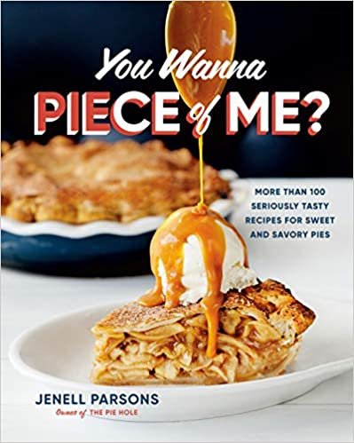ダウンロード  You Wanna Piece of Me?: More than 100 Seriously Tasty Recipes for Sweet and Savory Pies 本