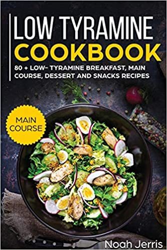 تحميل Low Tyramine Cookbook: MAIN COURSE - 80 + Low-Tyramine Breakfast, Main Course, Dessert and Snacks Recipes (Proven Recipes to Treat Migraine)