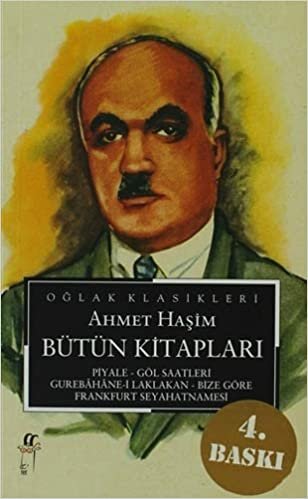 Ahmet Haşim - Bütün Kitapları: Piyale - Göl Saatleri - Gurebahane-i Laklakan - Bize Göre - Frankfurt Seyahatnamesi indir