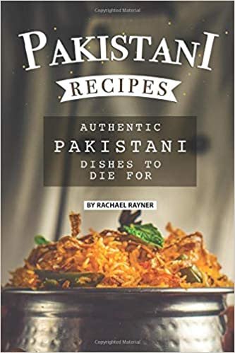اقرأ Pakistani Recipes: Authentic Pakistani Dishes to Die for الكتاب الاليكتروني 