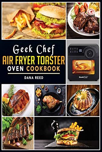 ダウンロード  Geek Chef Air Fryer Toaster Oven Cookbook: Easy and Affordable Air Fryer Toaster Oven Convection Recipes. Roast, Bake, Broil, Reheat, Fry Oil-Free and More. (English Edition) 本