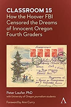 ダウンロード  Classroom 15: How the Hoover FBI Censored the Dreams of Innocent Oregon Fourth Graders (English Edition) 本