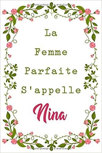 La F Parfaite S'appelle Nina: Carnet personnel pour les femmes s'appelle Nina / 6 x 9 - 110 pages indir