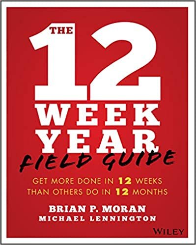 indir The 12 Week Year Field Guide: Get More Done In 12 Weeks Than Others Do In 12 Months