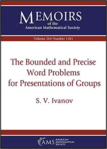 indir The Bounded and Precise Word Problems for Presentations of Groups (Memoirs of the American Mathematical Society, Band 264)
