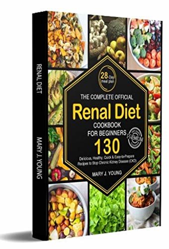 ダウンロード  The Complete Official Renal Diet Cookbook for Beginners: 130 Delicious, Healthy, Quick & Easy-to-Prepare Recipes to Stop Chronic Kidney Disease (CFD) (Smart Cookbook 3) (English Edition) 本