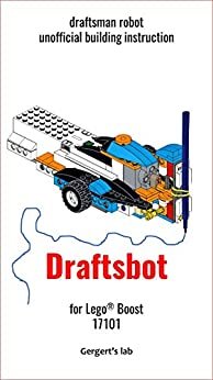 Draftsbot for Lego Boost 17101 instruction with programs (Build Boost Robots — a series of instructions for assembling robots with Boost 17101) (English Edition)
