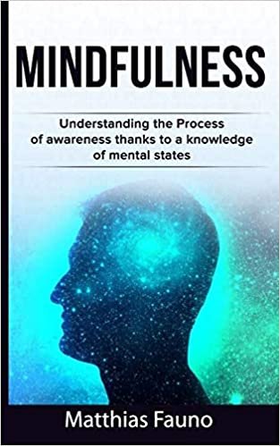 اقرأ Mindfulness: Understanding the Process of awareness thanks to a knowledge of mental states الكتاب الاليكتروني 