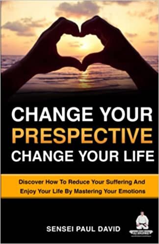 تحميل Change Your Perspective Change Your Life: Discover How To Reduce Your Suffering And Enjoy Your Life By Mastering Your Emotions