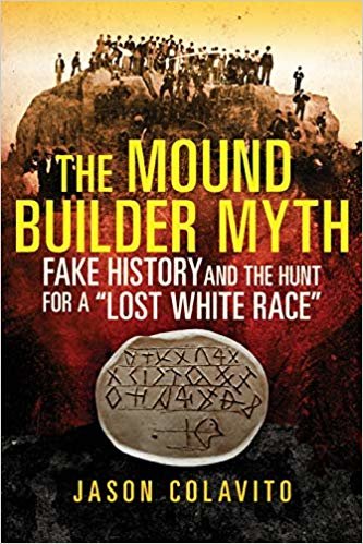 تحميل The Mound Builder Myth: Fake History and the Hunt for a &quot;&quot;Lost White Race