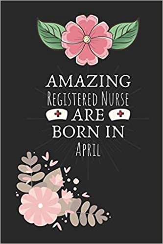 تحميل Amazing Registered Nurse are Born in April: Registered Nurse Birthday Gifts, Notebook for Nurse, Nurse Appreciation Gifts, Gifts for Nurses