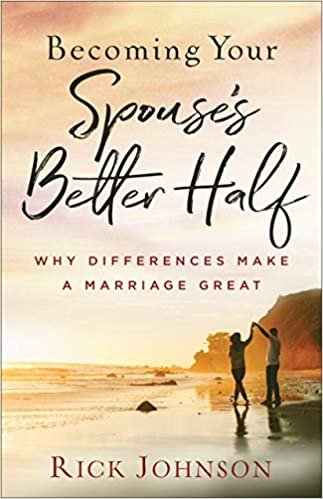 Becoming Your Spouse's Better Half: Why Differences Make a Marriage Great indir