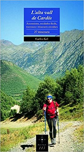 L'alta vall de Cardós : ascencions, escalades fàcils, travesses i itineraris circulars, 27 itineraris