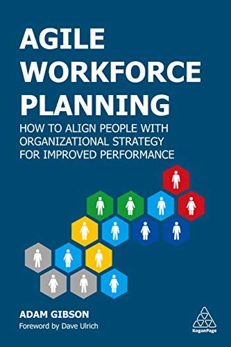 ダウンロード  Agile Workforce Planning: How to Align People with Organizational Strategy for Improved Performance (English Edition) 本