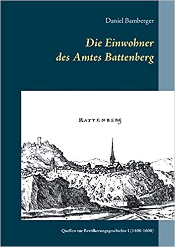 indir Die Einwohner des Amtes Battenberg, Band 1: Quellen zur Bevölkerungsgeschichte I (1400-1600)
