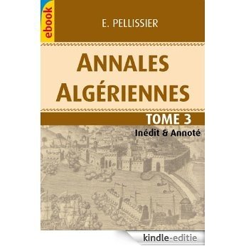 Annales Algériennes, Tome 3, 1839 (Inédit & Annoté) (Annales Algérienne - première édition) (French Edition) [Kindle-editie]