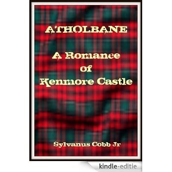 Atholbane: A Romance of Kenmore Castle (English Edition) [Kindle-editie]