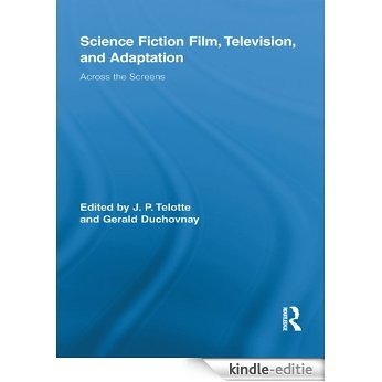 Science Fiction Film, Television, and Adaptation: Across the Screens (Routledge Research in Cultural and Media Studies) [Kindle-editie]