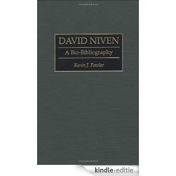 David Niven: A Bio-Bibliography (Bio-Bibliographies in the Performing Arts) [Kindle-editie]