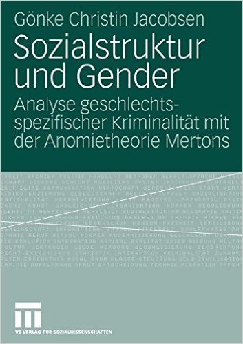 Sozialstruktur Und Gender: Analyse Geschlechtsspezifischer Kriminalitat Mit Der Anomietheorie Mertons