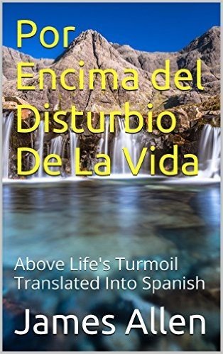 Por Encima del Disturbio De La Vida: Above Life's Turmoil Translated Into Spanish (Spanish Edition)