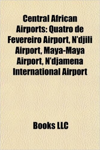Central African Airport Introduction: Quatro de Fevereiro Airport, N'Djili Airport, Maya-Maya Airport, N'Djamena International Airport