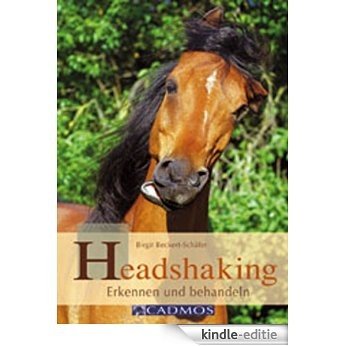 Headshaking: Erkennen und behandeln (Cadmos Handbuch) (German Edition) [Kindle-editie] beoordelingen